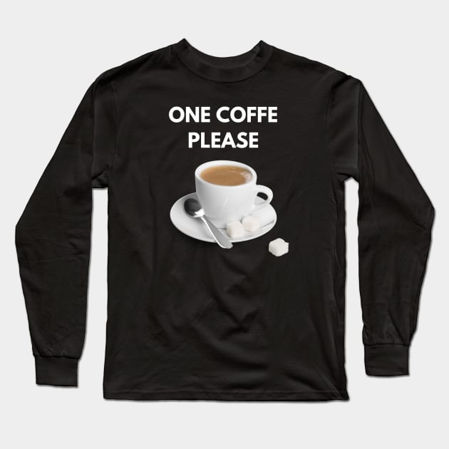 One coffe please Long Sleeve T-Shirt by ThaFunPlace